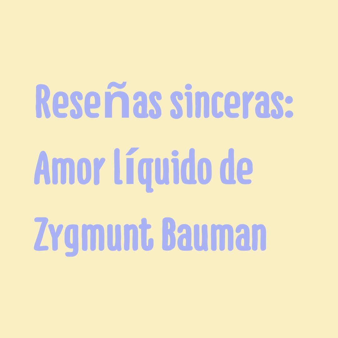 Reseñas sinceras - Amor líquido de Zygmunt Bauman | SlowTales