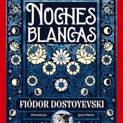 Noches blancas, Fiódor Dostoyevski | SlowTales